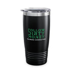 Follow Dirty Money Ringneck Tumbler, 20oz