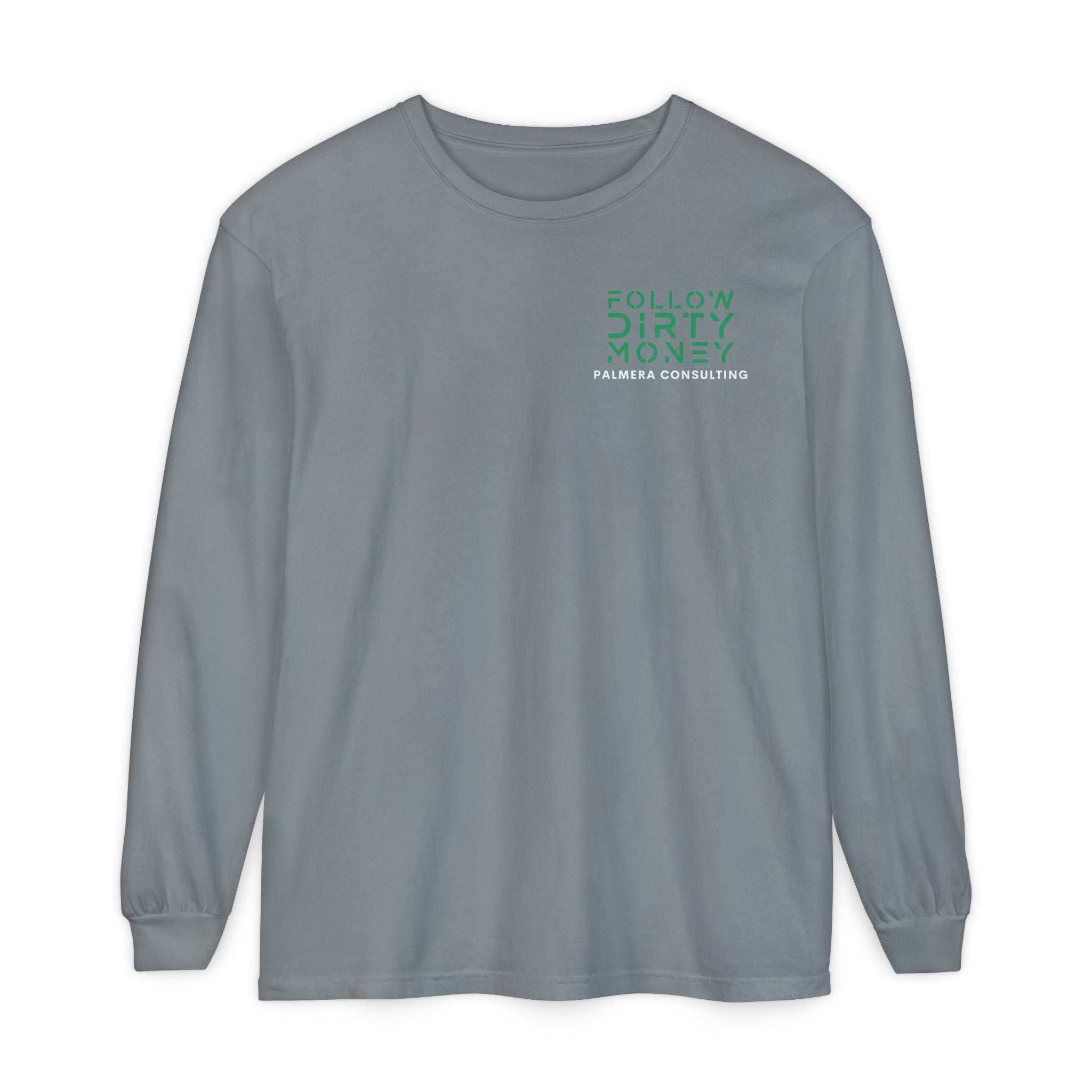 Follow Dirty Money Unisex Garment-dyed Long Sleeve T-Shirt