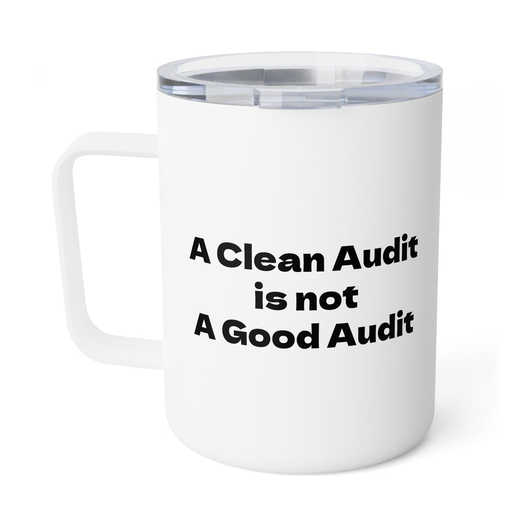 A Clean Audit is not a Good Audit Insulated Coffee Mug, 10oz