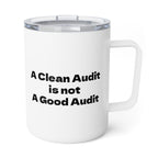 A Clean Audit is not a Good Audit Insulated Coffee Mug, 10oz