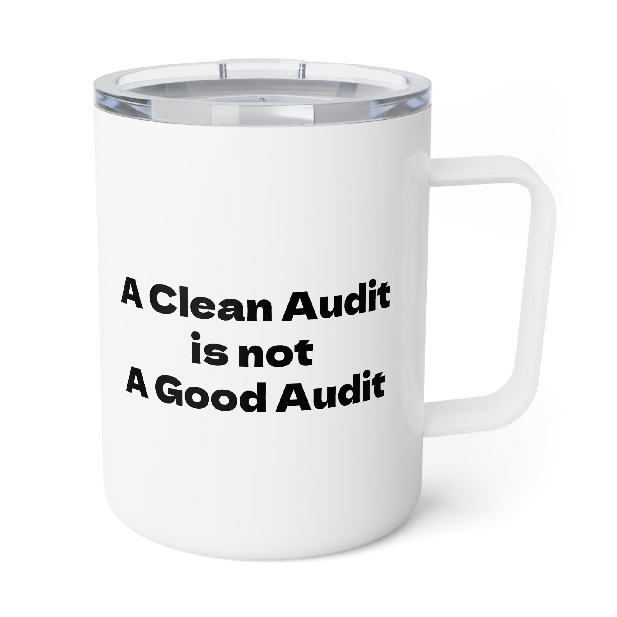 A Clean Audit is not a Good Audit Insulated Coffee Mug, 10oz